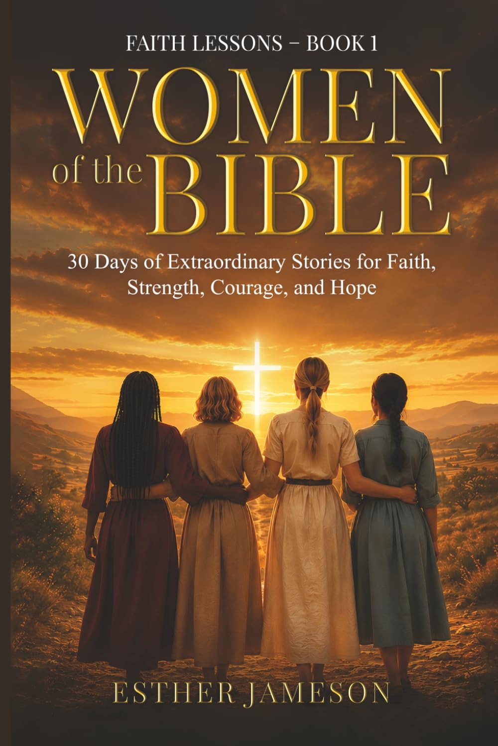 Women of the Bible: 30 Days of Extraordinary Stories for Faith, Strength, Courage, and Hope