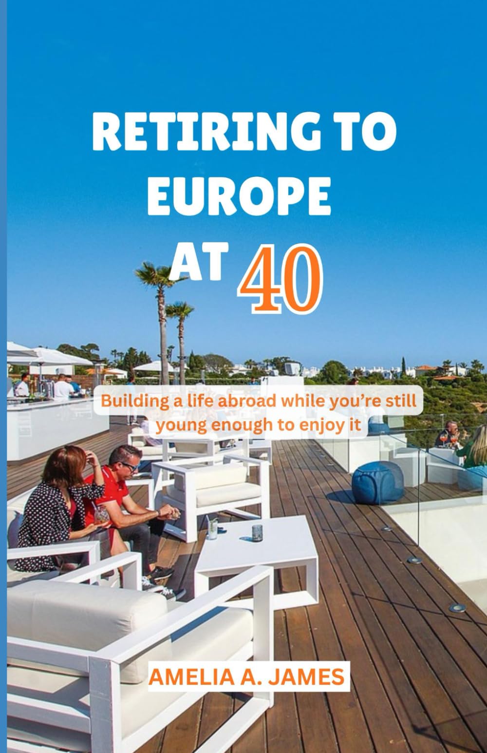 Retiring to Europe at 40: Building a life abroad while you’re still young enough to enjoy it