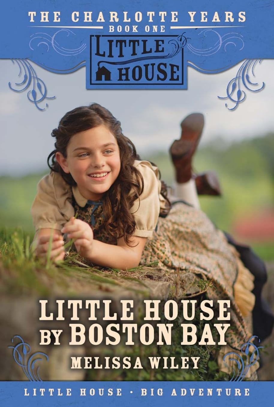 Little House by Boston Bay: A Middle Grade Historical Novel about Charlotte's Life in 1814 America for Children (Ages 8-12) (Little House Prequel, 19)