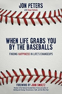 When Life Grabs You by the Baseballs: Finding Happiness in Life's Changeups