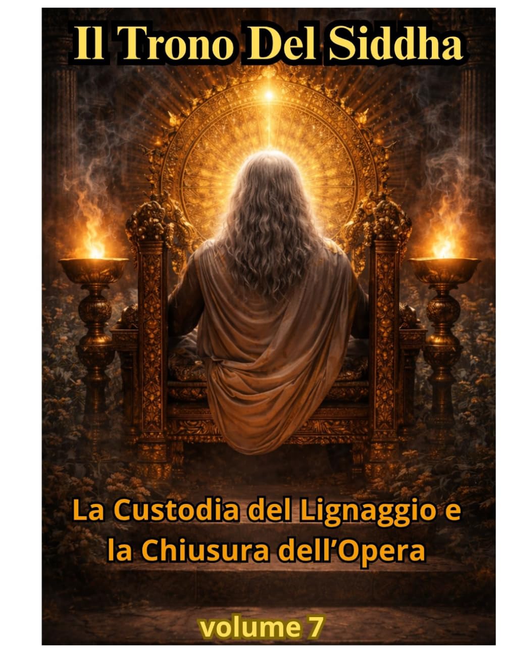 IL TRONO DEL SIDDHI VOLUME 7: Rituali Avanzati: Attivazioni, Formule, Protocolli Completi