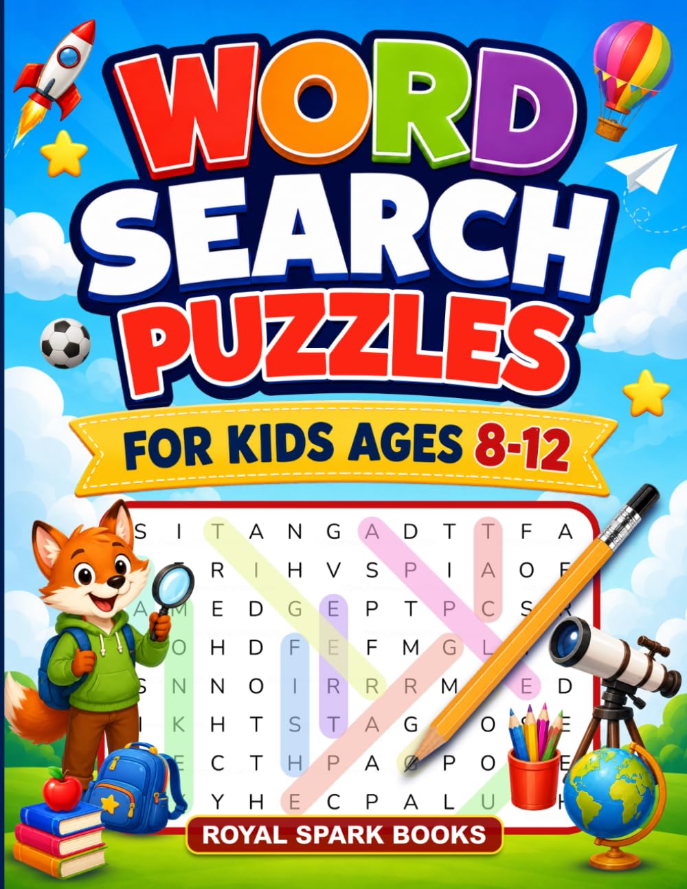 Word Search Puzzles for Kids Ages 8–12: 100 Fun Word Search Puzzles with 1200 Hidden Words to Boost Vocabulary, Focus, Critical Thinking, and Learning While Having Fun