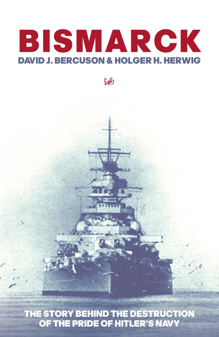 Buy Bismarck: The Story Behind the Destruction of the Pride of Hitler’s Navy — BookShops.in