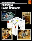 Building a Home Darkroom (The Kodak Workshop Series)