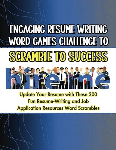 Engaging Resume Writing Word Games Challenge to Scramble to Success: Update Your Resume with These 200 Fun Resume Writing and Job Application Resources Word Scrambles