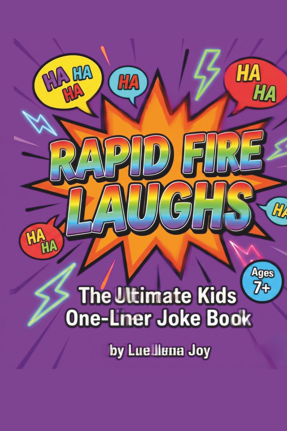 Rapid Fire Laughs: The Ultimate Kids’ One-Liner Joke Book: 304 Funny One-Liners for Kids Ages 7+, Clean Jokes for Wholesome Family Fun and Learning