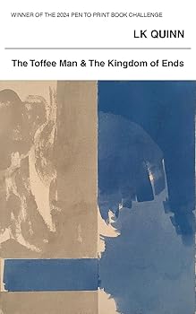 The Toffee Man & The Kingdom of Ends