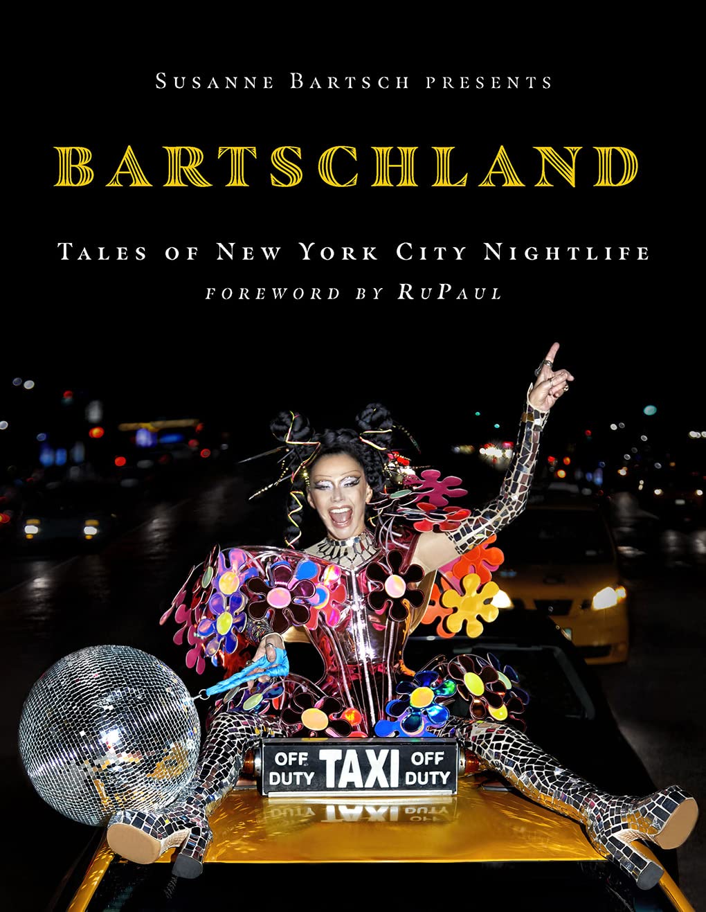 Susanne Bartsch Presents Bartschland Tales of New York City Nightlife