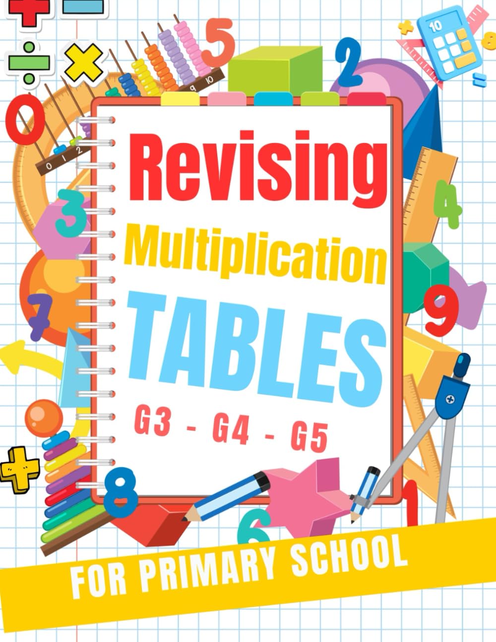 Revising Multiplication Tables for Primary School G3 - G4 - G5: Speed drills Multiplication Mental Calculation Skills workbook / + 100 Days of ... / 44 Operations to Do Every Day.