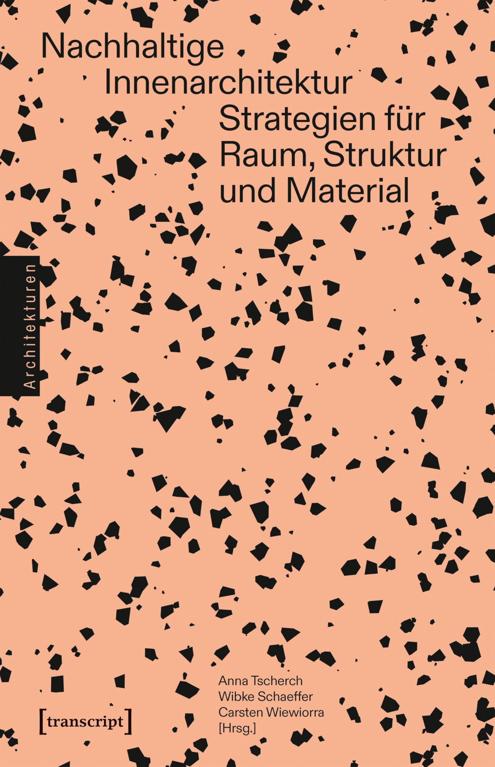 Nachhaltige Innenarchitektur: Strategien für Raum, Struktur und Material (Architekturen)