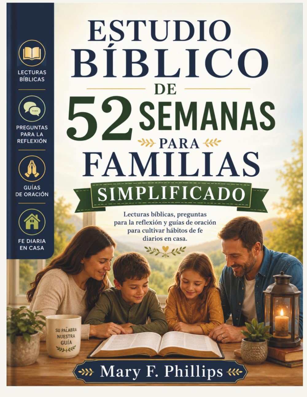 ESTUDIO BÍBLICO DE 52 SEMANAS PARA FAMILIAS SIMPLIFICADO: Lecturas bíblicas, preguntas para la reflexión y guías de oración para cultivar hábitos de fe diarios en casa.