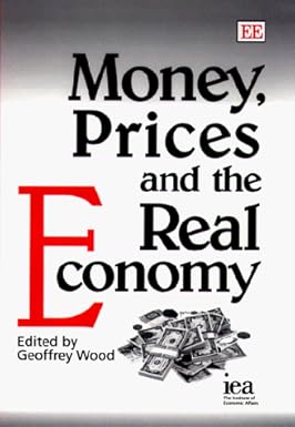 Money, Prices And The Real Economy