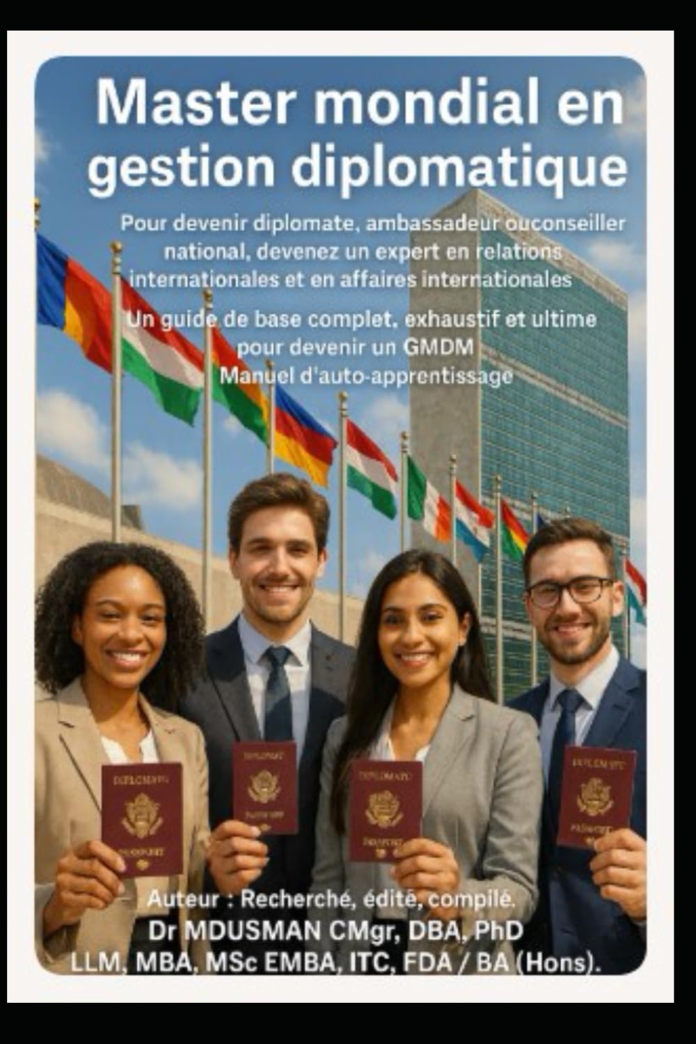 Master mondial en gestion diplomatique Pour devenir diplomate, ambassadeur ou conseiller national, devenez un expert en relations internationales et ... compl: self study handbook (French Edition)      Paperback – August 16, 2025