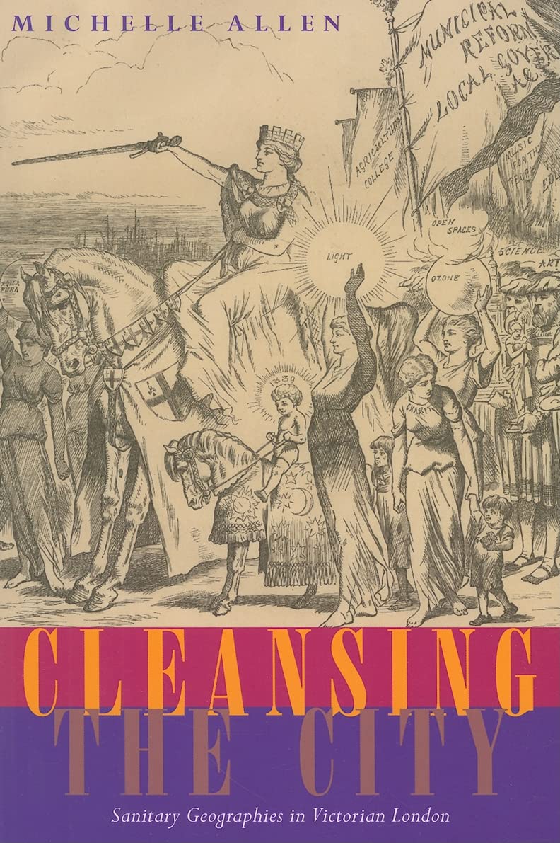 Cleansing The City Sanitary Geographies In Victorian London