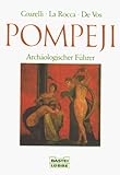 Pompeji: Archäologischer Führer (Sachbuch. Bastei Lübbe Taschenbücher) - Herausgeber: Filippo Coarelli Mitwirkende: Eugenio La Rocca, Mariette de Vos Raajimakers, Arnold de Vos 