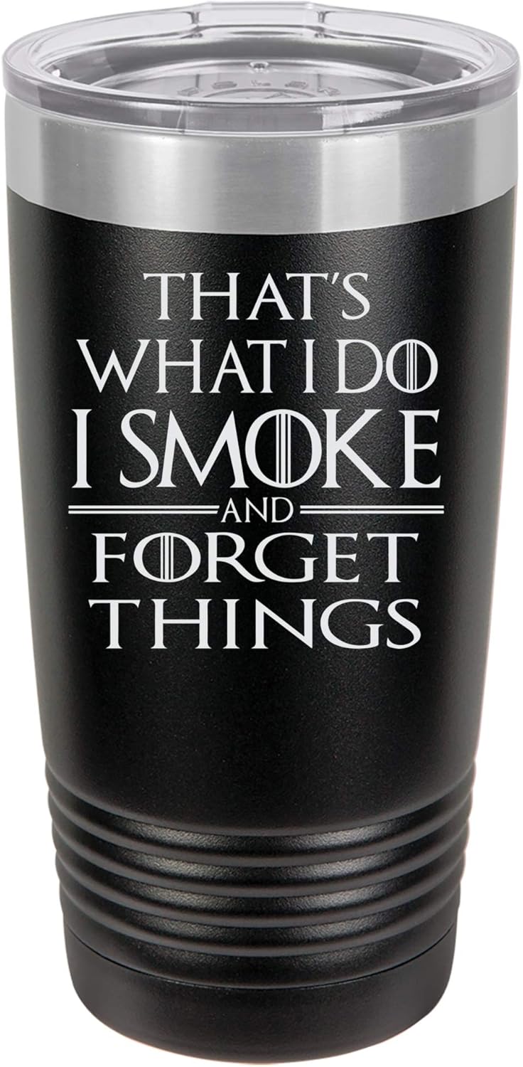 "That's What I Do, I Smoke and Forget Things" GoT Superfan Inspired Funny Design Engraved Vacuum Insulated Travel Drink Tumbler, 20 Oz., Pink