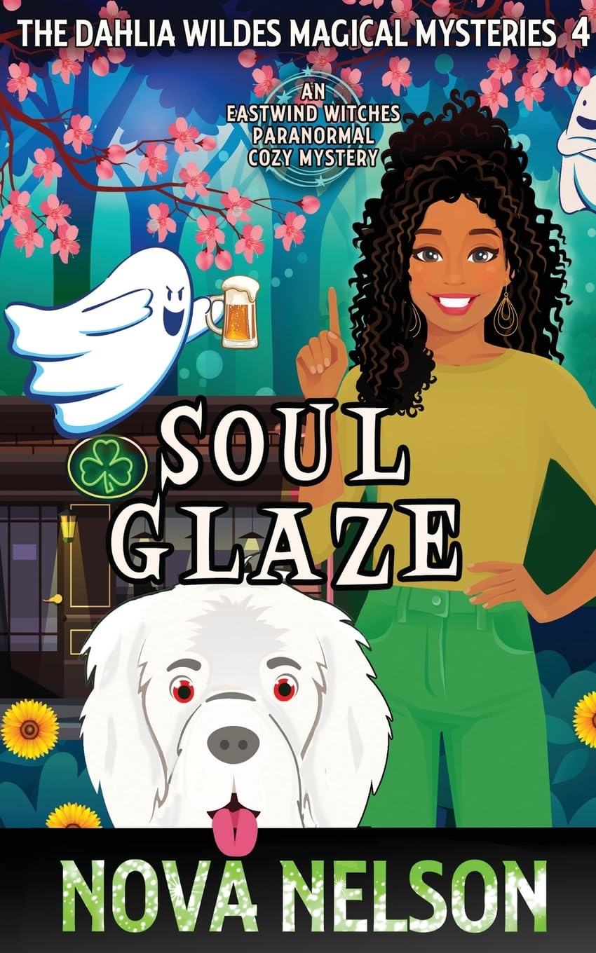 Soul Glaze: An Eastwind Witches Paranormal Cozy Mystery: 4 (The Dahlia Wildes Magical Mysteries)