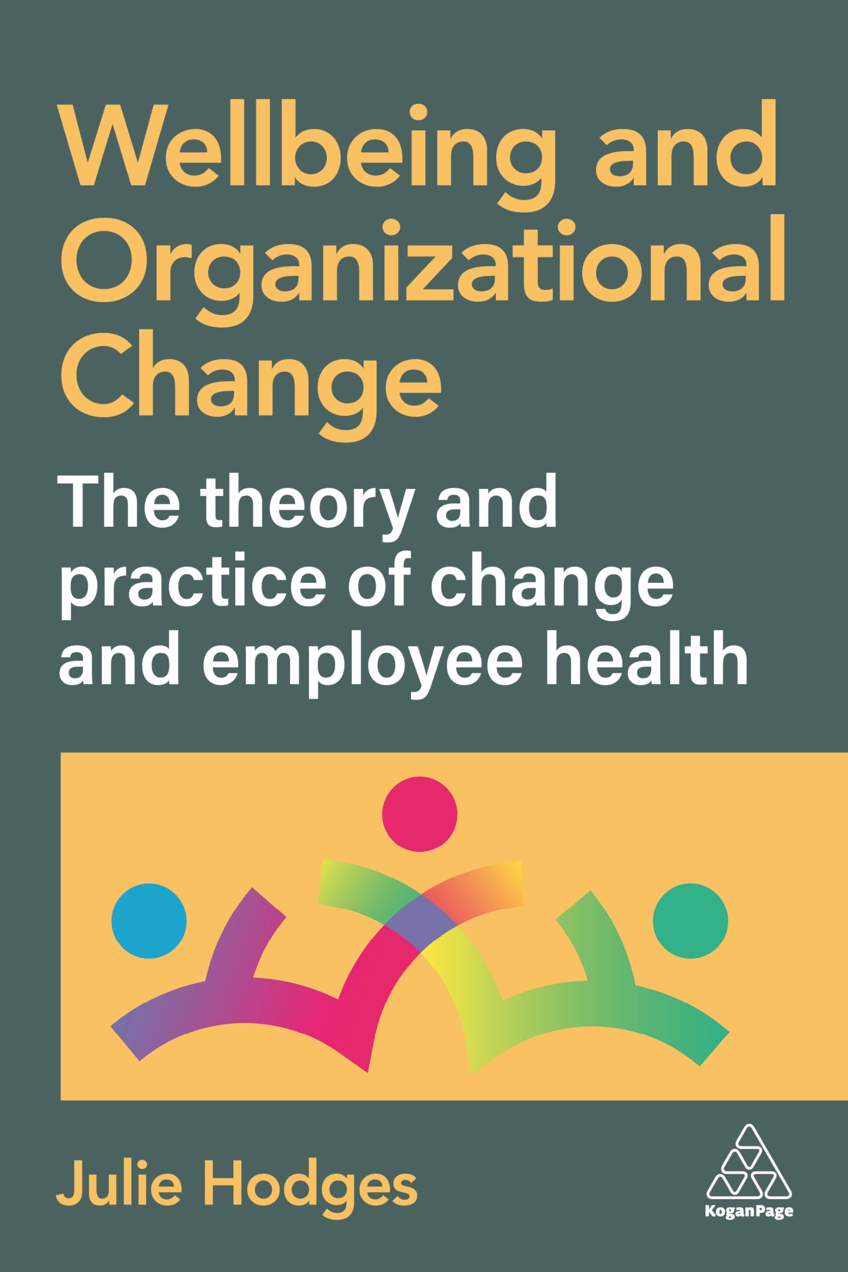 Wellbeing and Organizational Change: The Theory and Practice of Change and Employee Health