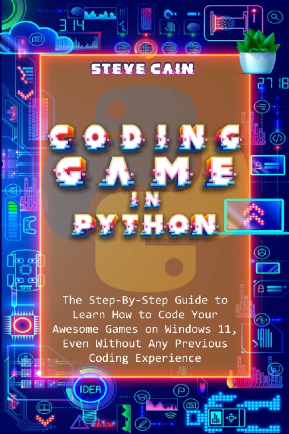 Coding Games In Python: Step by step no coding experience guide, learn to code for your awesome games on Windows 11