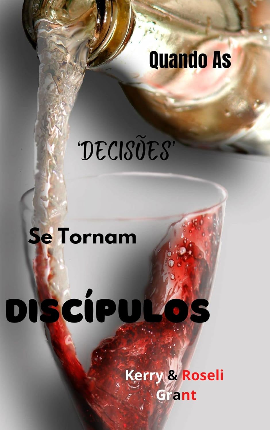 Quando as ‘Decisões’ Se Tornam Discípulos eBook : Grant, Kerry, Grant ...