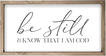 Be Still And Know That I Am God Framed Farmhouse Wall Sign 12x24