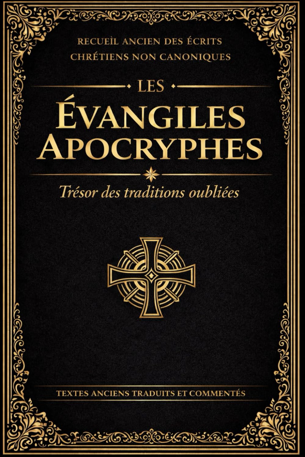 Les Évangiles apocryphes : Trésor des traditions oubliées, légendaires et doctrinales des premières communautés chrétiennes, offrant un panorama complet de la littérature sacrée extra-canonique
