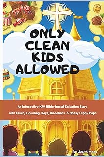 Only Clean Kids Allowed: An Interactive KJV Christian Bible-based Salvation Story with Music, Counting, Days, Directions for kids