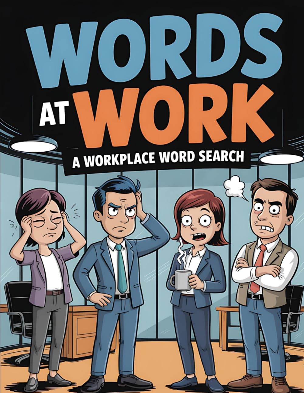 Words at Work: A Workplace Word Search: Funny Office Humor Activity Puzzle Book with Workplace Themes, Corporate Culture, Meetings, Emails, and Brain Games