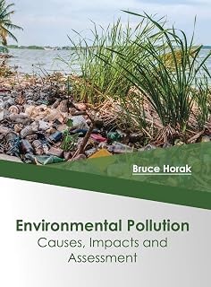 Environmental Pollution: Causes, Impacts and Assessment