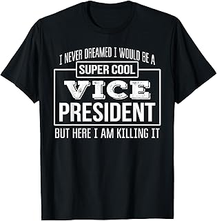 Funny Vice President Tshirt Funny Gift T-Shirt