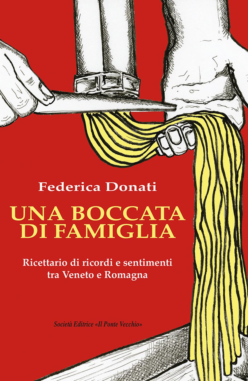Una Boccata Di Famiglia. Ricettario Di Ricordi E Sentimenti Tra Veneto E Romagna - 4
