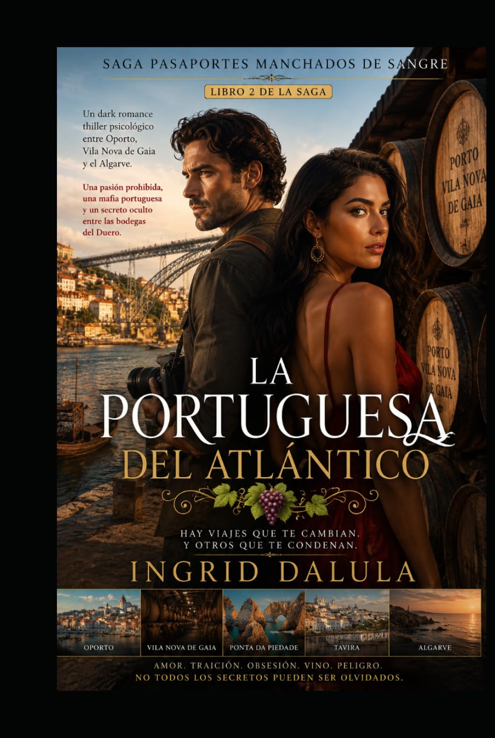 La Portuguesa del Atlántico: Dark Romance · Thriller Psicológico entre Oporto y el Algarve. Una pasión prohibida, una mafia portuguesa y un secreto ... del Duero. (PASAPORTES MANCHADOS DE SANGRE)