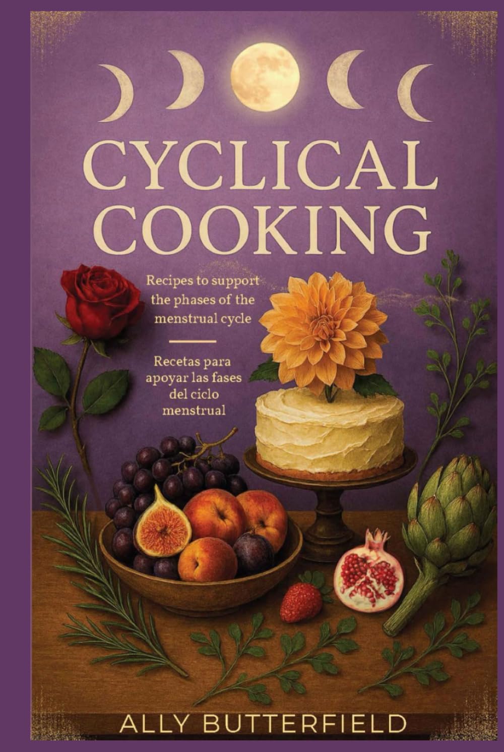Cyclical Cooking: Recipes to support the phases of the menstrual cycle/Recetas para apoyar las fases del ciclo menstrual