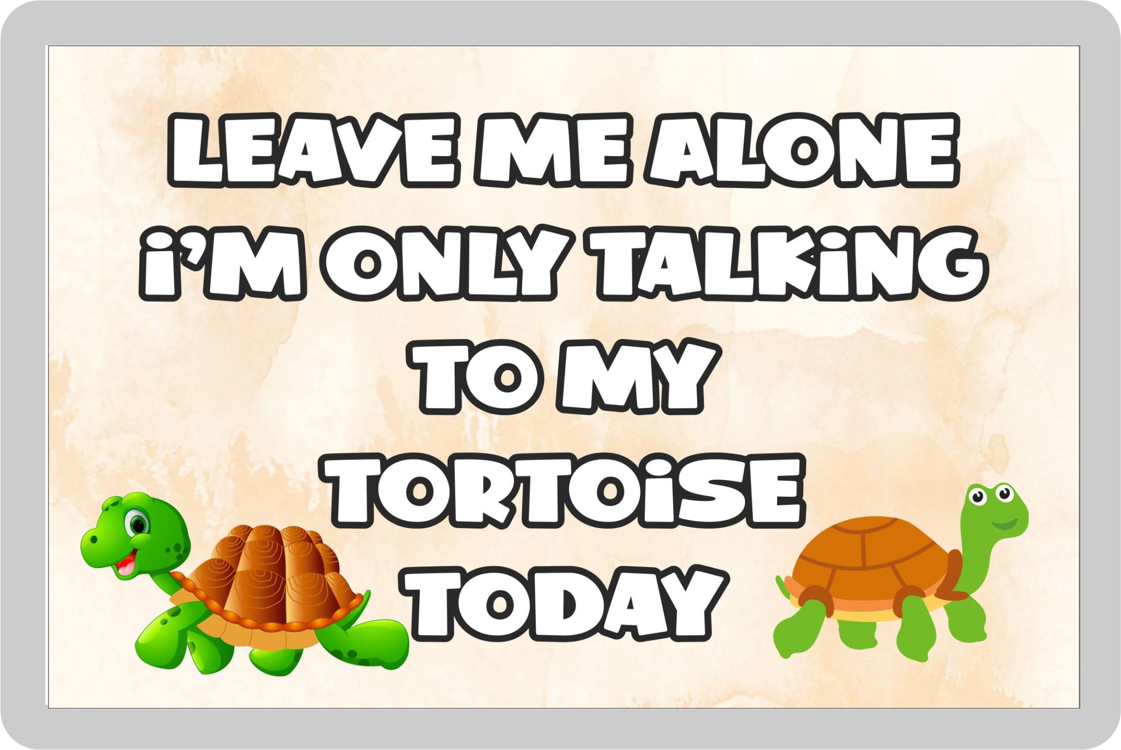Decalarama White Tortoise Fridge Magnet Gift – Leave Me Alone I'm Only Talking To My * Today - Fun Cute Novelty Present