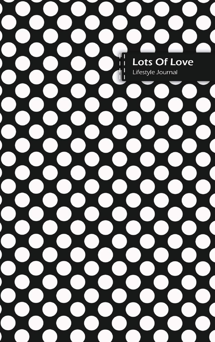 Lots Of Love Lifestyle Journal, Blank Write-in Notebook, Dotted Lines, Wide Ruled, Medium Size (A5) 6 x 9 In (Black)