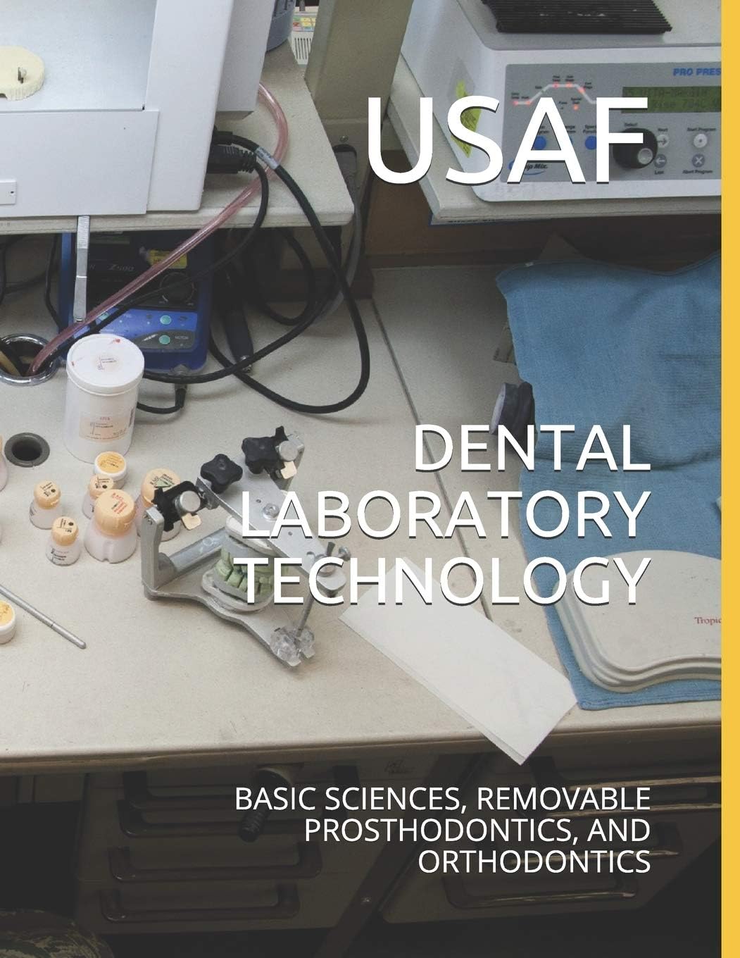 DENTAL LABORATORY TECHNOLOGY: BASIC SCIENCES, REMOVABLE PROSTHODONTICS, AND ORTHODONTICS