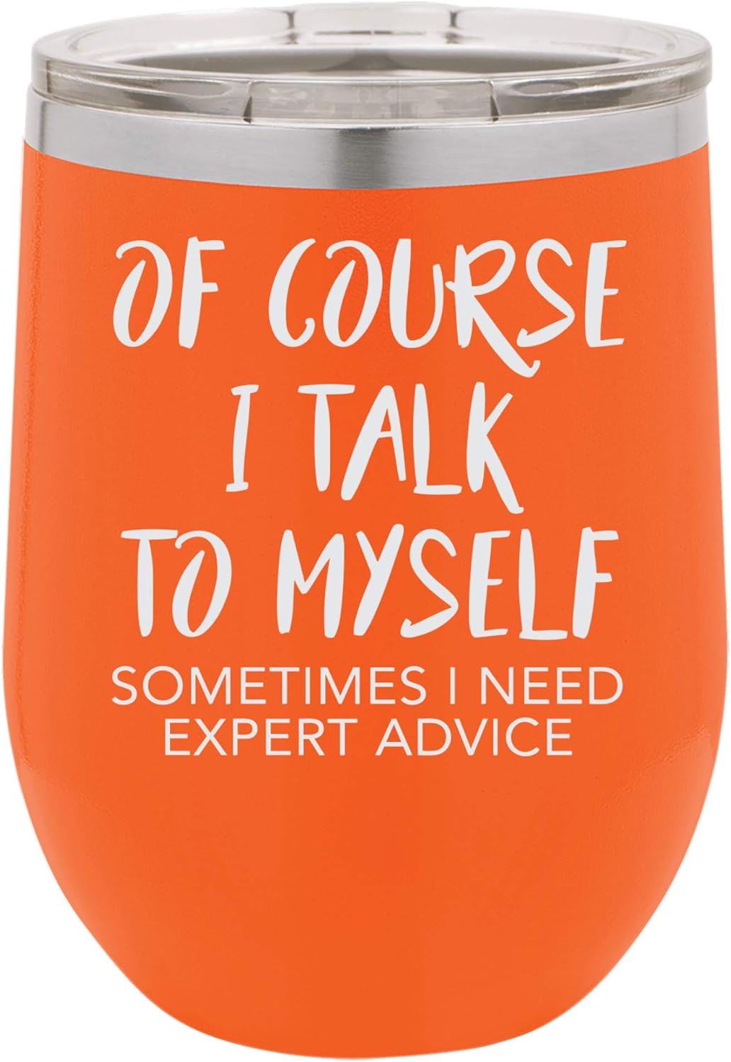 Of Course I Talk To Myself Engraved Insulated Stainless Steel Wine Tumbler, 12 Oz., Orange