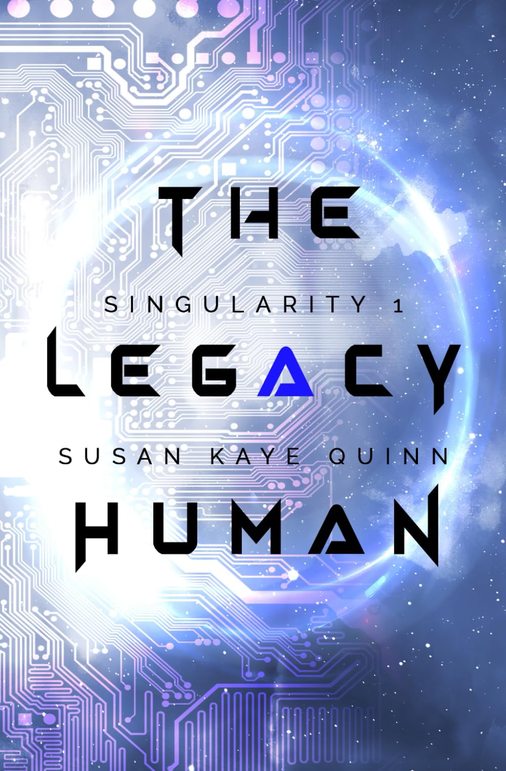 The Legacy Human (Singularity #1): Volume 1 (Singularity Series)