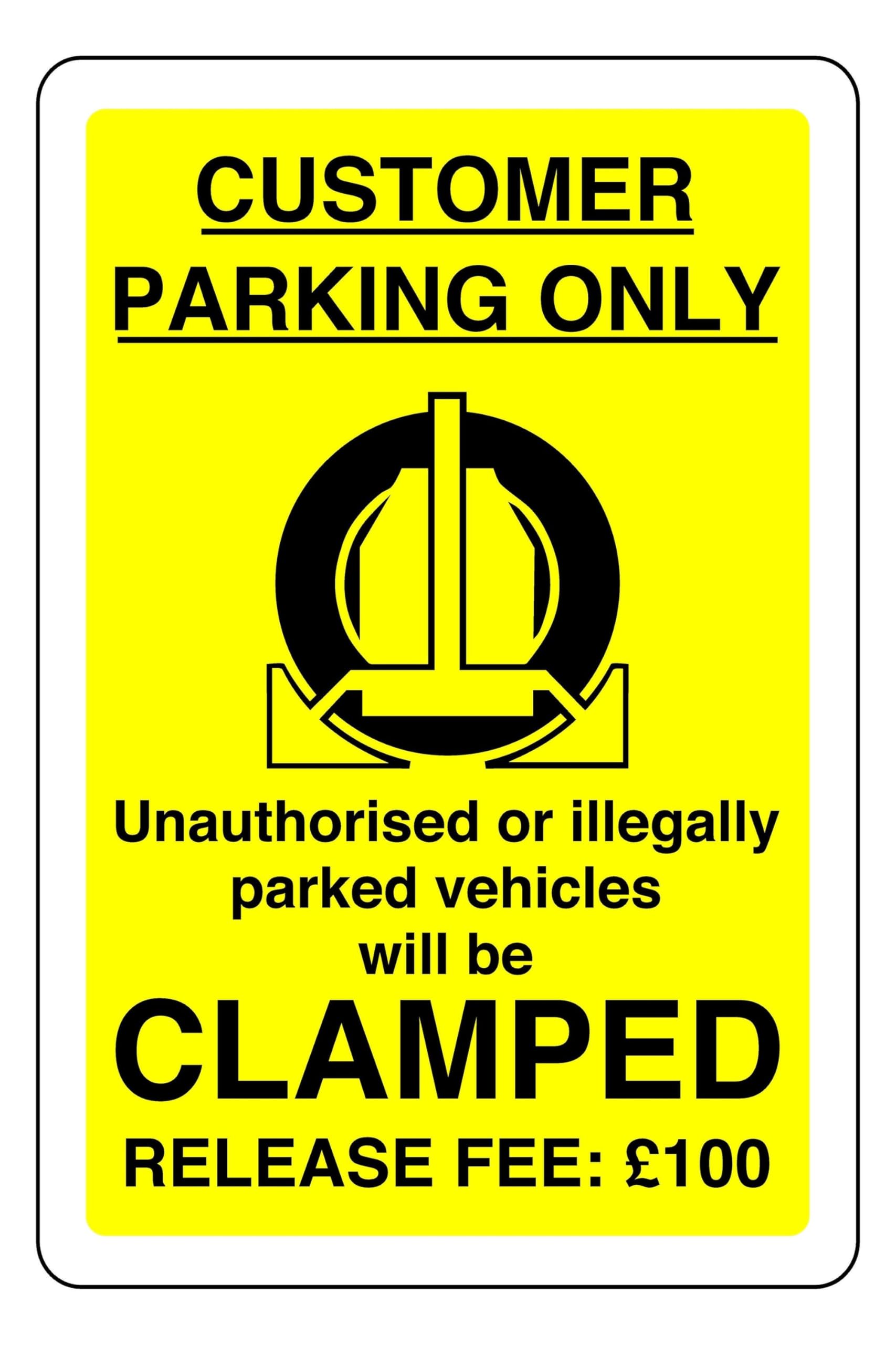 Customer Parking Only Unauthorised Or Illegally Parked Vehicles Will Be Clamped Release Fee 100 - safety sign - 3mm Aluminum Dibond for indoor/outdoor usage (400mm x 300mm) 14m Viewing Distance.