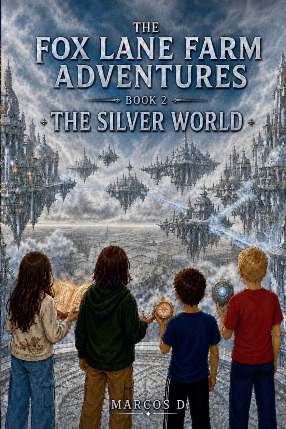 The Fox Lane Farm Adventures - The Silver World: A Portal Fantasy Adventure for Kids Ages 10-15 | Friendship, Courage, and a World That Forgot How to Feel