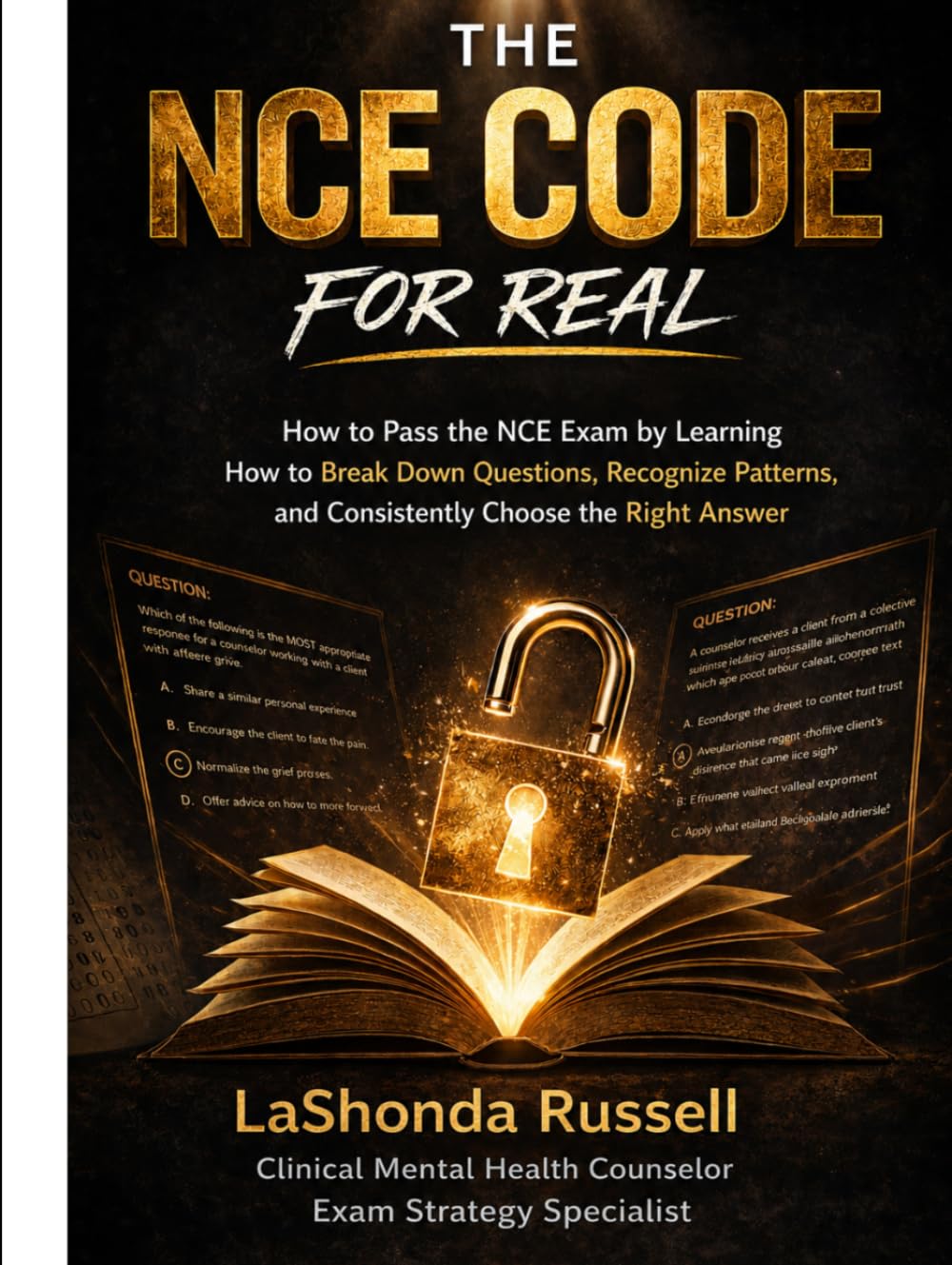 THE NCE CODE FOR REAL: Why You Keep Missing Questions and the System that Teaches you to Decode and Pass the NCE