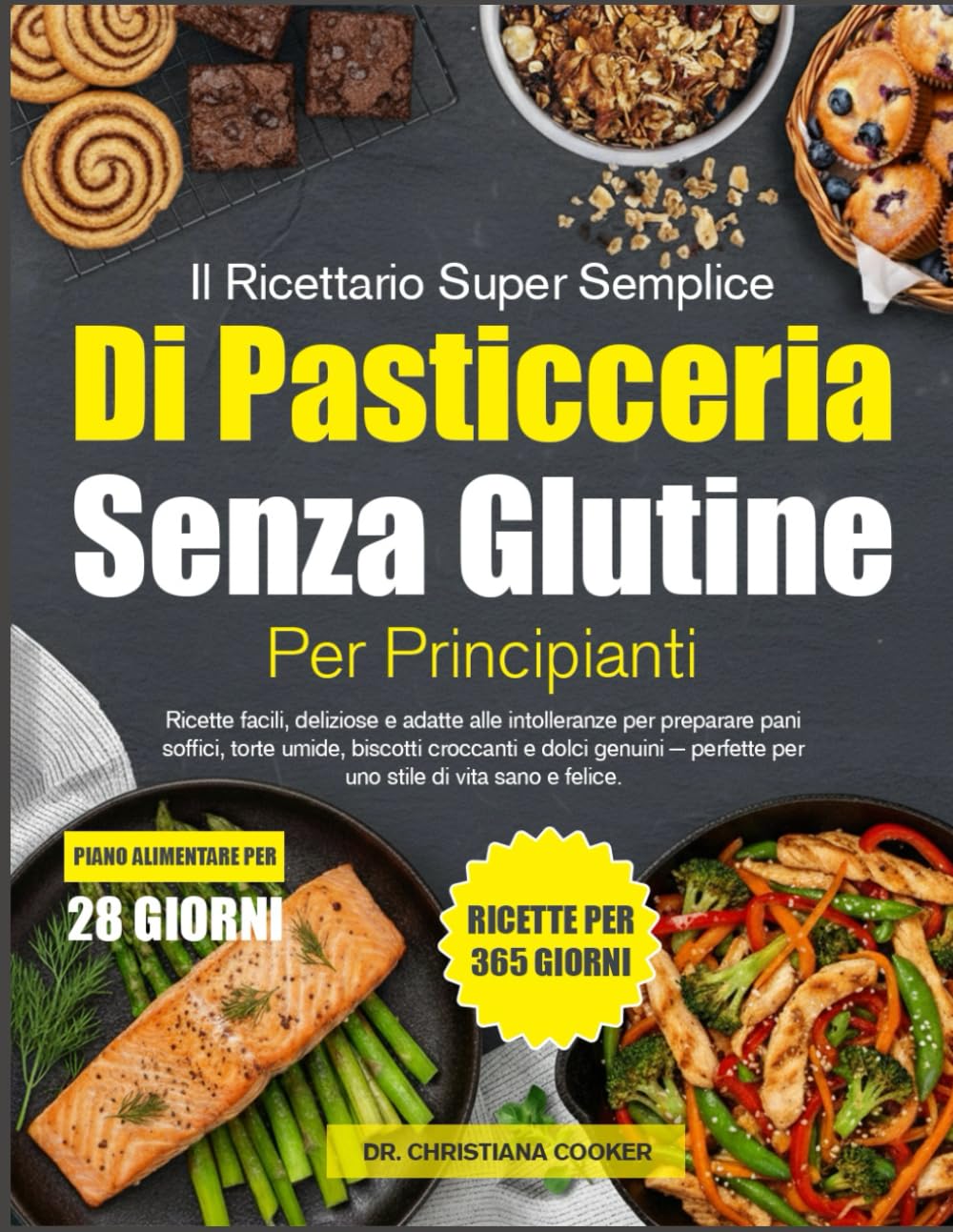 IL RICETTARIO SUPER SEMPLICE DI PASTICCERIA SENZA GLUTINE PER PRINCIPIANTI: Ricette facili, deliziose e adatte alle intolleranze per preparare pani ... perfette per uno stile di vita sano e felice