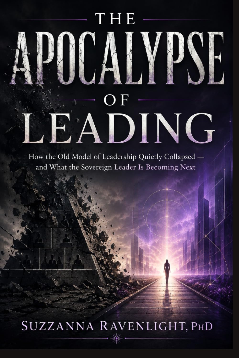 The Apocalypse of Leadership: How the Old Model of Leadership Quietly Collapsed — and What the Sovereign Leader Is Becoming Next