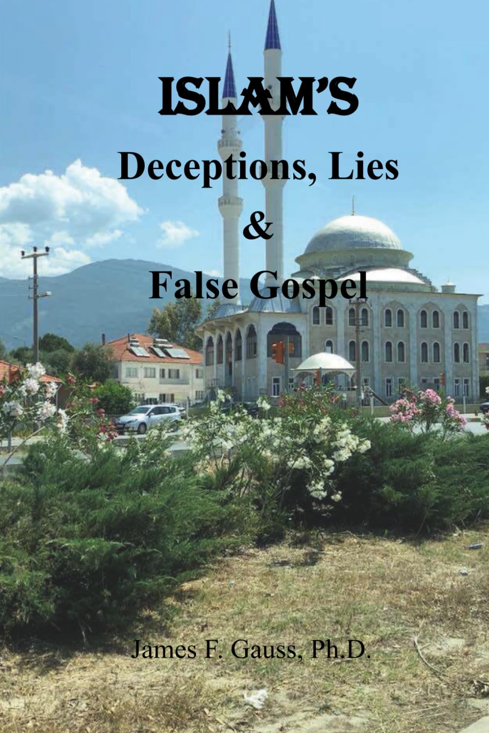 Islam's Deceptions, Lies & False Gospel