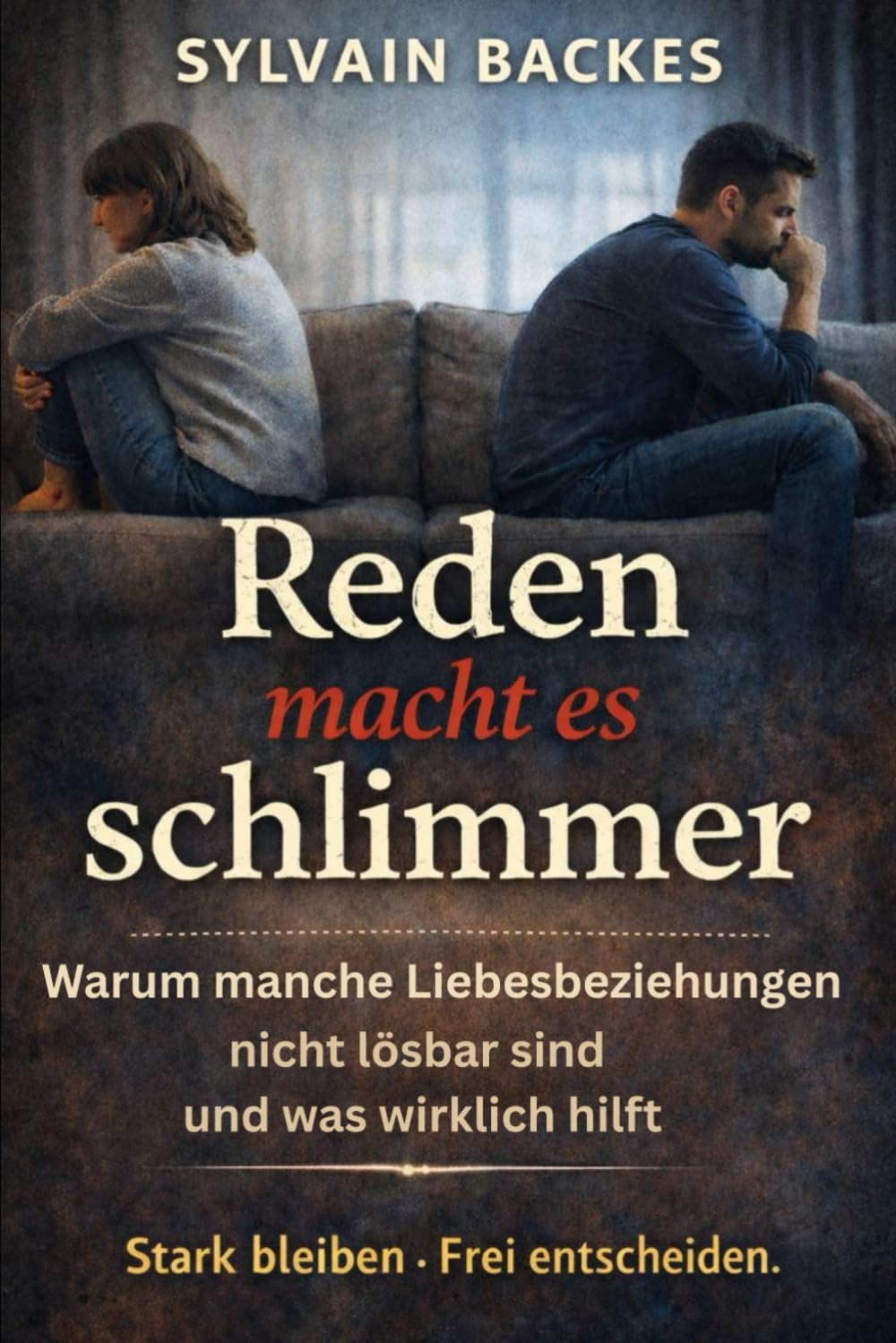 Reden macht es schlimmer: Warum manche Liebesbeziehungen nicht lösbar sind – und was wirklich hilft