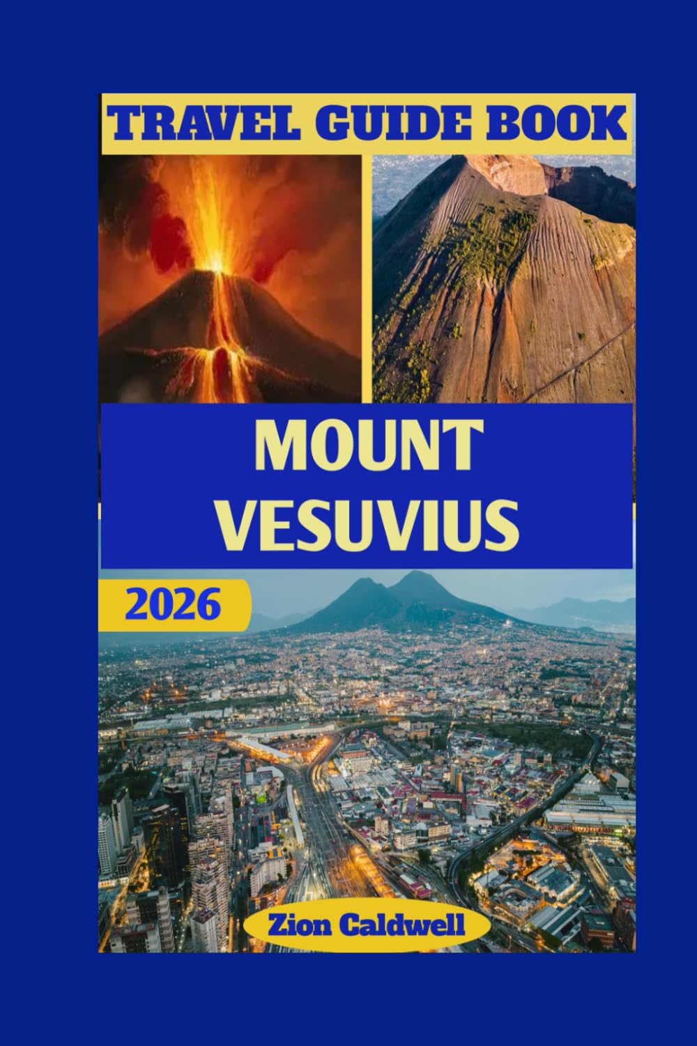 Mount Vesuvius Travel Guide: Journey Through History, Nature, And Adventure (World Tour)