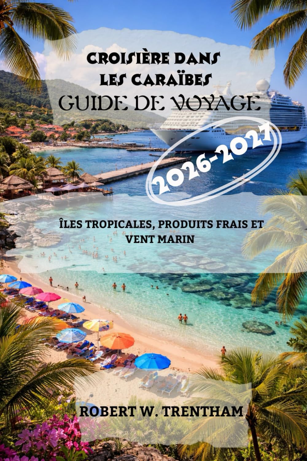 Croisière dans les Caraïbes Guide de voyage 2026-2027