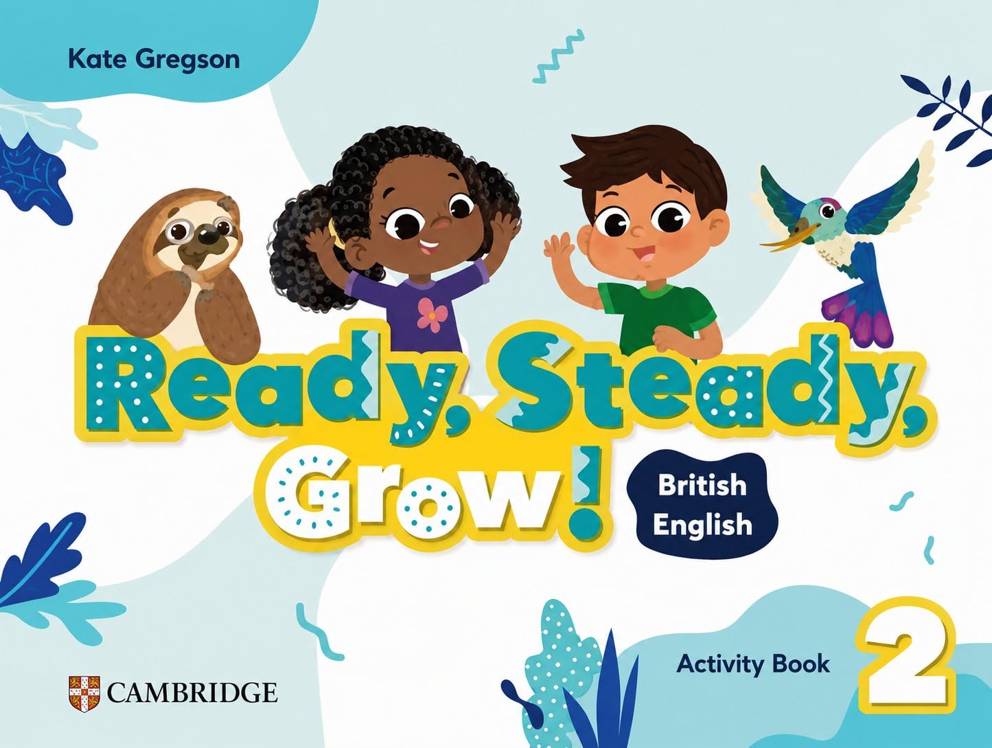 Ready Steady Grow Level 2 Activity Book British English by Kate Gregson