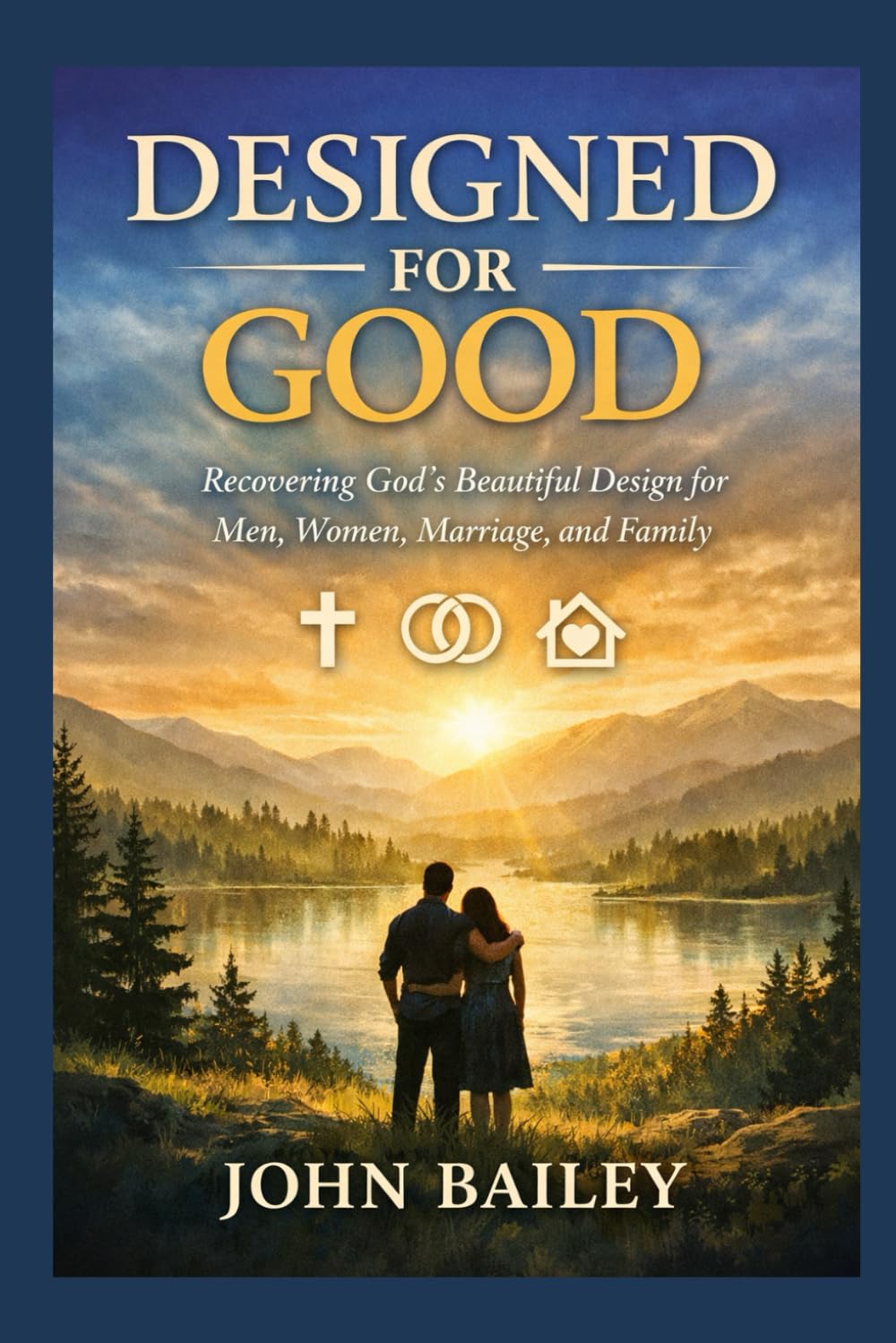 Designed for Good: Recovering God’s Beautiful Design for Men, Women, Marriage, and Family: 5 (Christian Discipleship 2026)