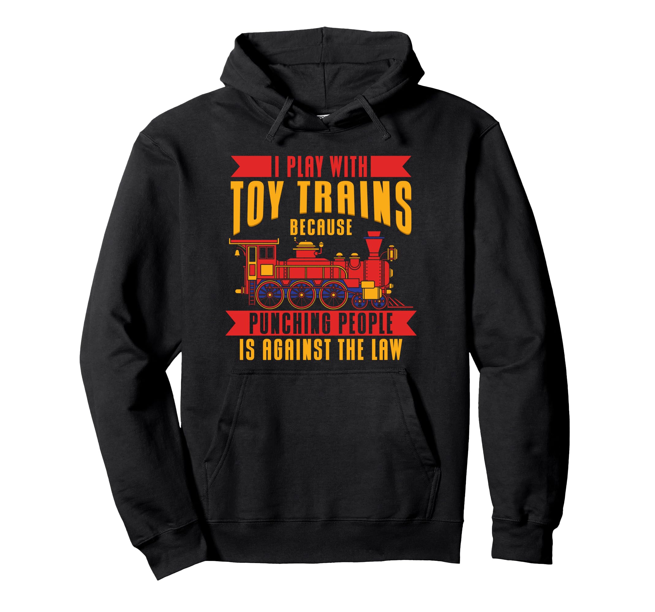 I Play With Toy Trains- Locomotive Model Railroad Train Pullover Hoodie